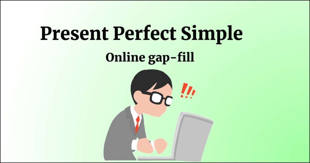 Present perfect simple gap fill exercise online